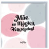 Postal de Felicitações "Mãe és Mágica Felicidades!" - Lovely Story